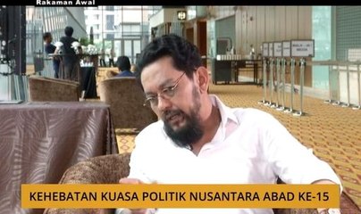 Analisis AWANI: Kehebatan kuasa politik nusantara abad ke-15