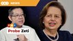 Probe Zeti, others implicated in latest revelations related to 1MDB scandal, says Guan Eng