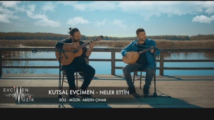 Kutsal Evcimen - Neler Ettin