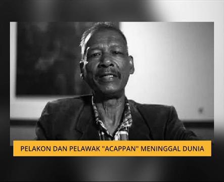 Pelakon dan pelawak Acappan meninggal dunia