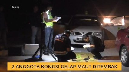 2 anggota kongsi gelap maut ditembak