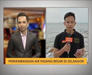 Perkembangan air pasang besar di Selangor