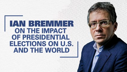 Ian Bremmer On The Impact Of The Presidential Elections On U.S. And The World
