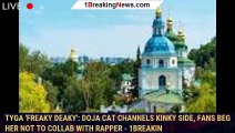 Tyga 'Freaky Deaky': Doja Cat channels kinky side, fans beg her not to collab with rapper - 1breakin