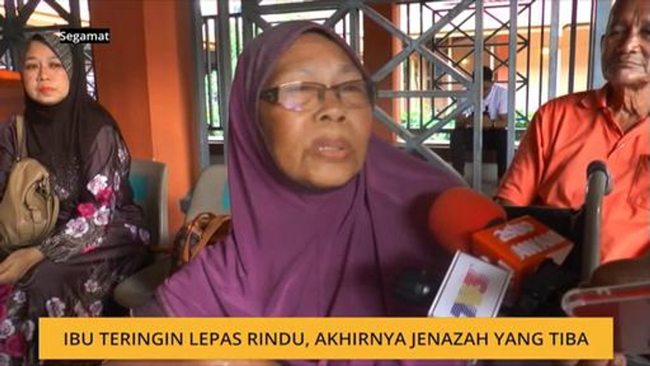 Ibu teringin lepas rindu, akhirnya jenazah yang tiba