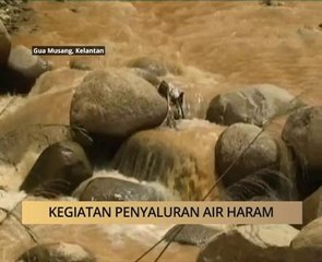 AWANI - Kelantan: Kegiatan penyaluran air haram