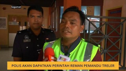 Polis akan dapatkan perintah reman pemandu treler