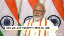 India Will Get Its Growth Back: PM Modi To India Inc.