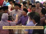 UIAM akur jika lantikan Maszlee dibatalkan