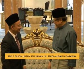 Rm2.7 bilion untuk selesaikan isu sekolah daif di Sarawak