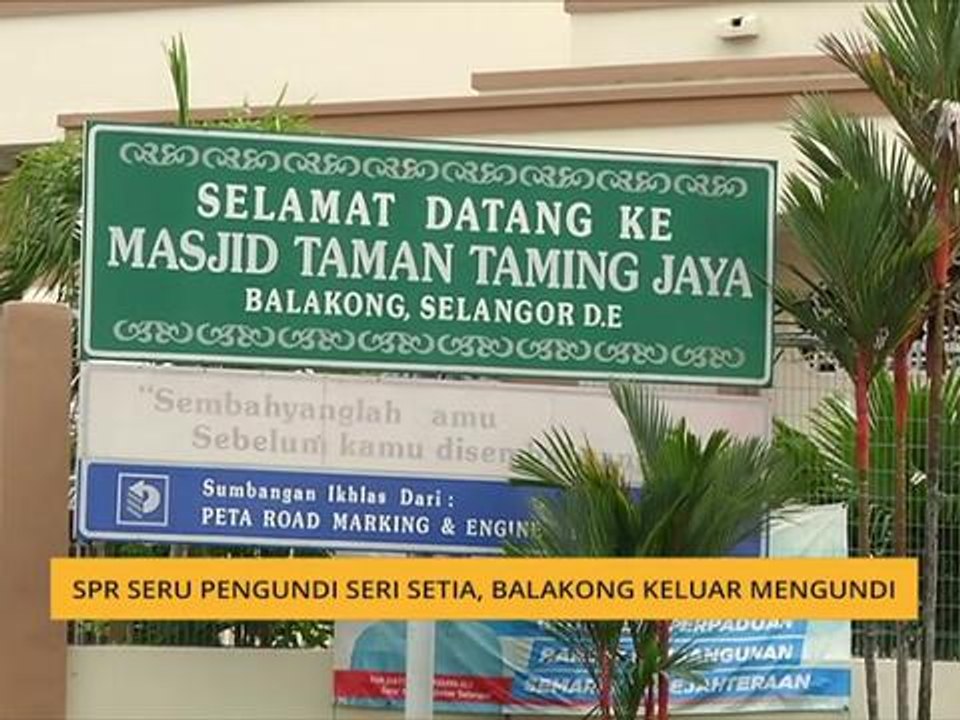 SPR seru pengundi Seri Setia, balakong keluar m...