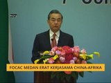 FOCAC medan erat kerjasama China-Afrika