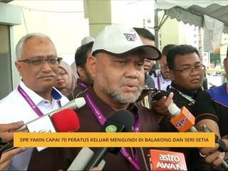 SPR yakin capai 70 peratus keluar mengundi di Balakong dan Seri Setia