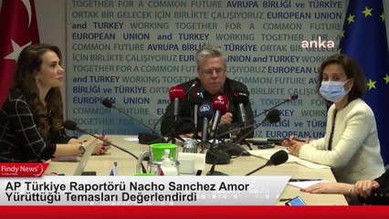 AP Türkiye Raportörü Nacho Sanchez Amor Yürüttüğü Temasları Değerlendirdi