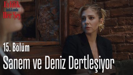Sanem ve Deniz dertleşiyor- Evlilik Hakkında Her Şey 15. Bölüm