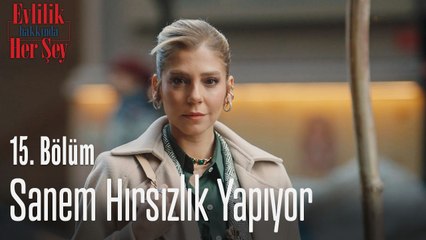 Sanem hırsızlık yapıyor - Evlilik Hakkında Her Şey 15. Bölüm
