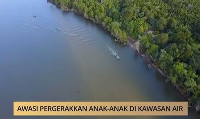 AWANI - Terengganu: Awasi pergerakkan anak-anak di kawasan air