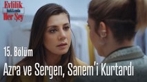 Azra ve Sergen, Sanem'i kurtardı - Evlilik Hakkında Her Şey 15. Bölüm