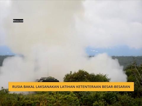 Rusia bakal laksanakan latihan ketenteraan besar besaran