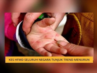 Kes HFMD seluruh negara tunjuk trend menurun