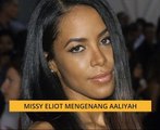 Missy Elliot mengenang Aaliyah