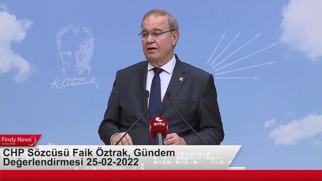 CHP Sözcüsü Faik Öztrak, Gündemi Değerlendirdi