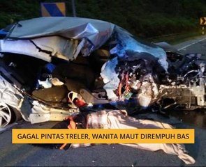 Gagal pintas treler, wanita maut dirempuh bas