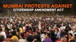 Mumbai Comes Together To Protest Against The Citizenship Amendment Act