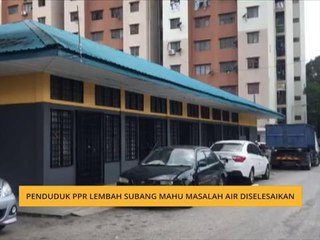 Penduduk PPR Lembah Subang mahu masalah air diselesaikan