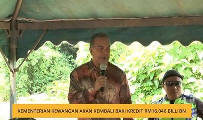Kementerian Kewangan akan kembali baki kredit RM16.046 billion
