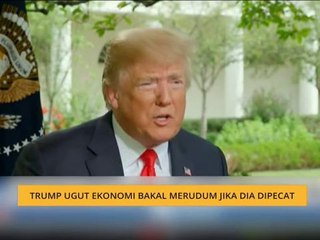 Trump ugut ekonomi bakal merundum jika dia dipecat
