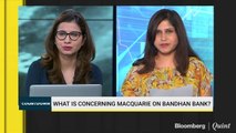 What Is Concerning Macquarie On Bandhan Bank?