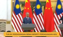 Tun M: Perdagangan bebas bererti perdagangan adil