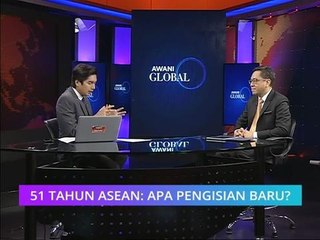 AWANI Global: 51 tahun ASEAN: Apa pengisian baru?