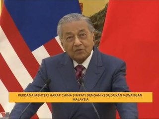 Perdana Menteri harap China simpati dengan kedudukan kewangan Malaysia