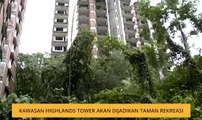 Kawasan Highland Towers akan dijadikan taman rekreasi