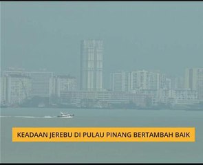 Keadaan jerebu di Pulau Pinang bertambah baik