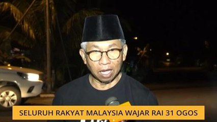 Seluruh rakyat Malaysia wajar rai 31 Ogos