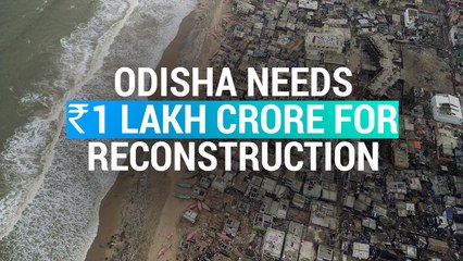 Odisha Needs Atleast 1 Lakh Crore To Rebuild Damaged Houses And Public Infrastructure