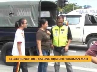 Lelaki bunuh Bill Kayong dijatuhi hukuman mati