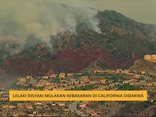 Lelaki disyaki mulakan kebakaran di California didakwa