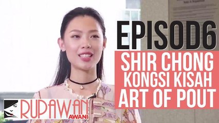 Rupawan AWANI (EP6): Shir Chong berkongsi kisah penubuhan agensi bakat miliknya, Art of Pout