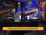 100 Hari Malaysia Baharu: Pemilihan PKR rai demokrasi?