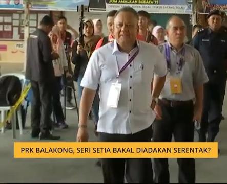 PRK Balakong, Seri Setia bakal diadakan serentak?