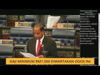 Gaji minimum RM1,500 diwartakan Ogos ini