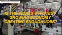 World's Fastest-Growing Economy Isn't Creating Jobs Like Before