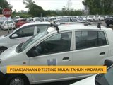 Pelaksanaan e-testing mulai tahun hadapan