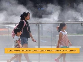 Suhu panas di Korea Selatan cecah paras tertinggi 40.7 celcius