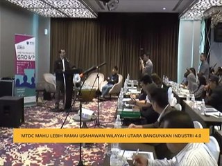 MTDC mahu lebih ramai usahawan Wilayah Utara bangunkan Industri 4.0