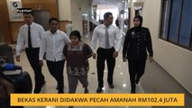 Bekas kerani didakwa pecah amanah RM102.4 juta